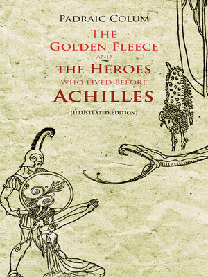 cover image of The Golden Fleece and the Heroes Who Lived Before Achilles (Illustrated Edition)